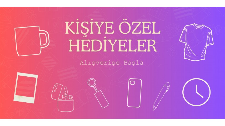 Kişiye Özel Hediyeler