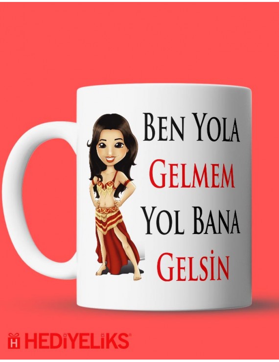 Ben yola gelmem yol bana gelsin dilber